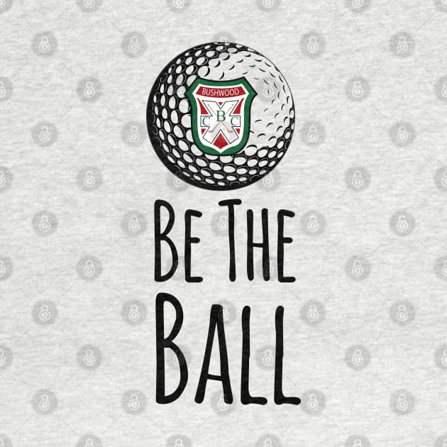 Bushwood Country Club - Be the Ball Quote by Meta Cortex